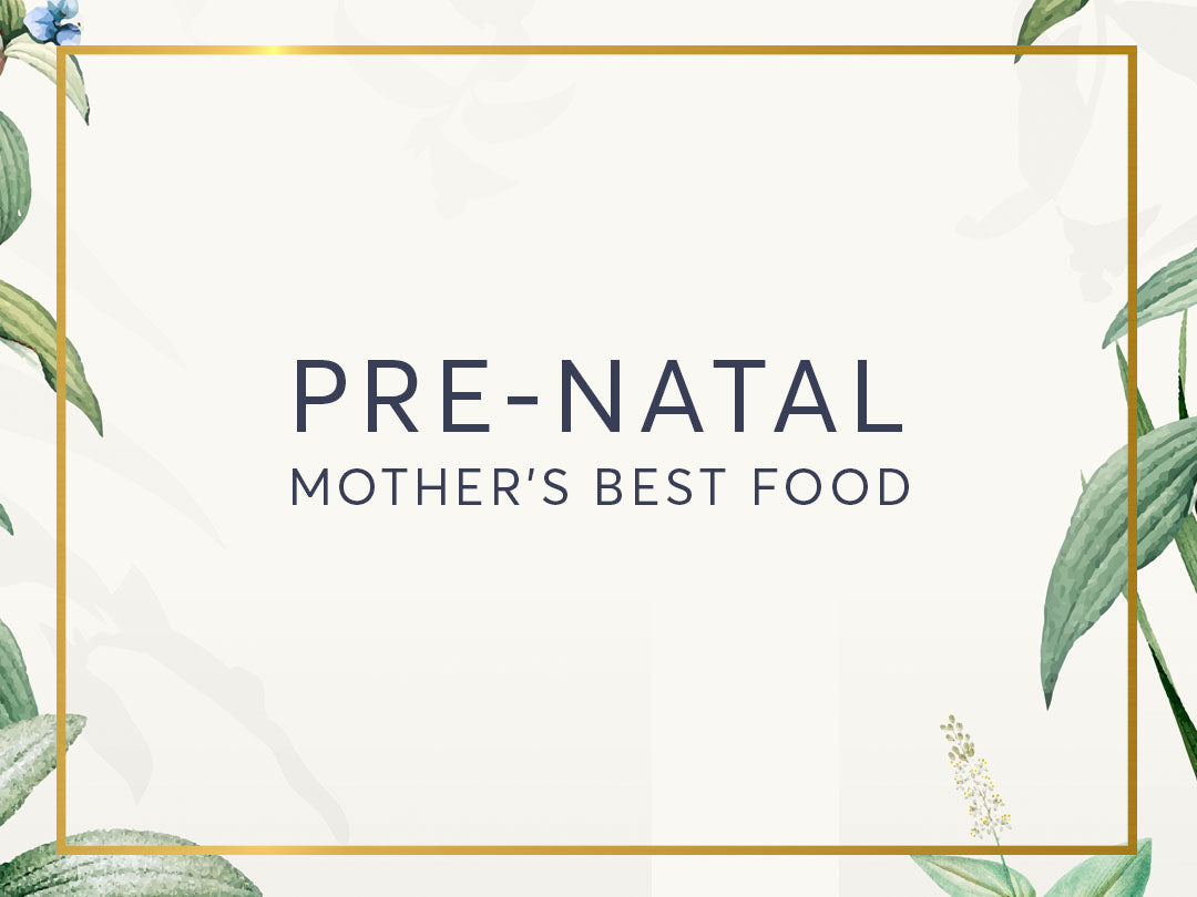 Pre Natal / Mother's Best Food